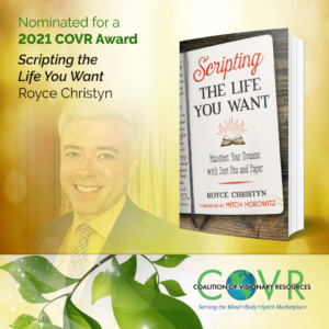 “Scripting the Life You Want” by Royce Christyn is nominated for a 2021 COVR Visionary Award for Best Self Help Book